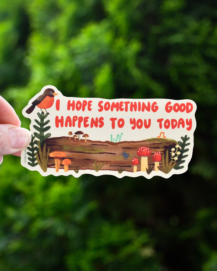 I Hope Something Good Happens To You Today Sticker sticker Little Truths Studio