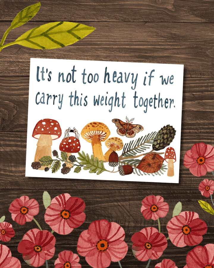 It's Not Too Heavy If We Carry This Weight Together Card Greeting Card Little Truths Studio