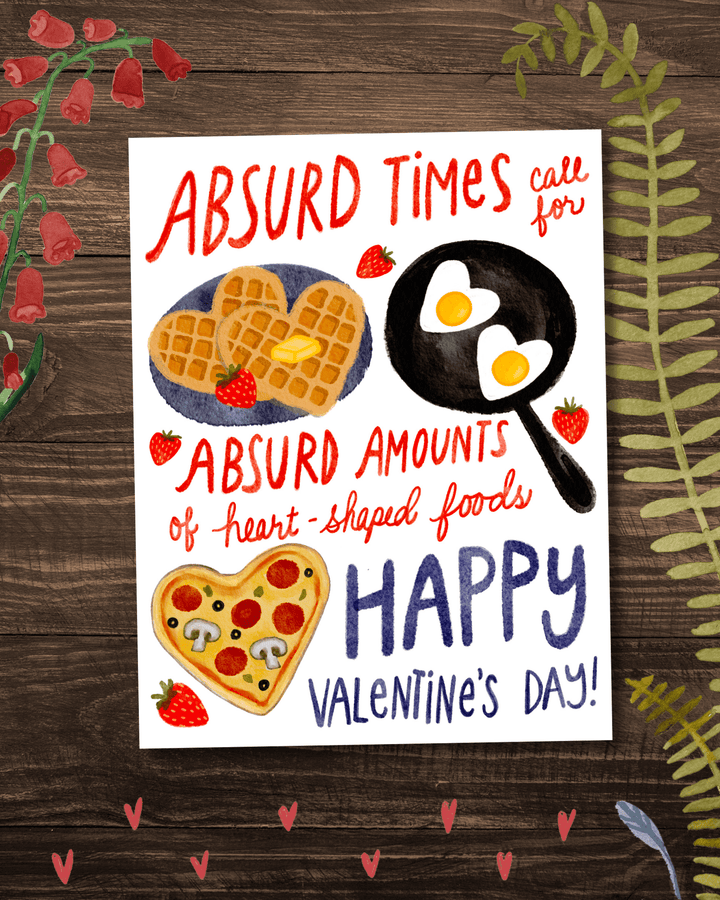 Absurd Times Call For Absurd Amounts of Heart Shaped Foods Valentine Card Greeting Card Little Truths Studio 