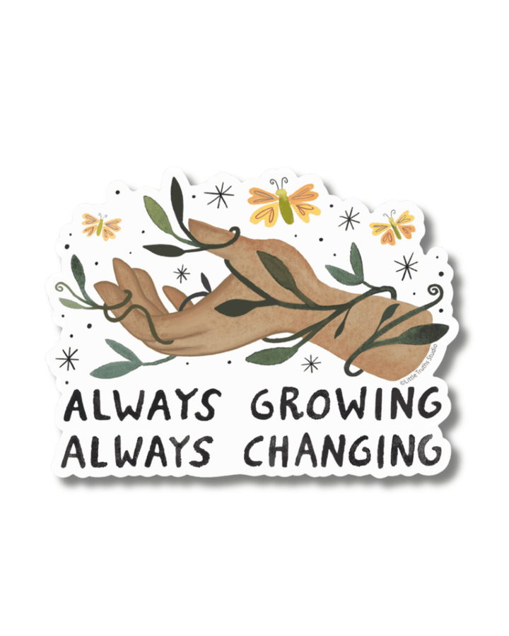 Always Growing, Always Changing Vinyl Sticker stickers Little Truths Studio 