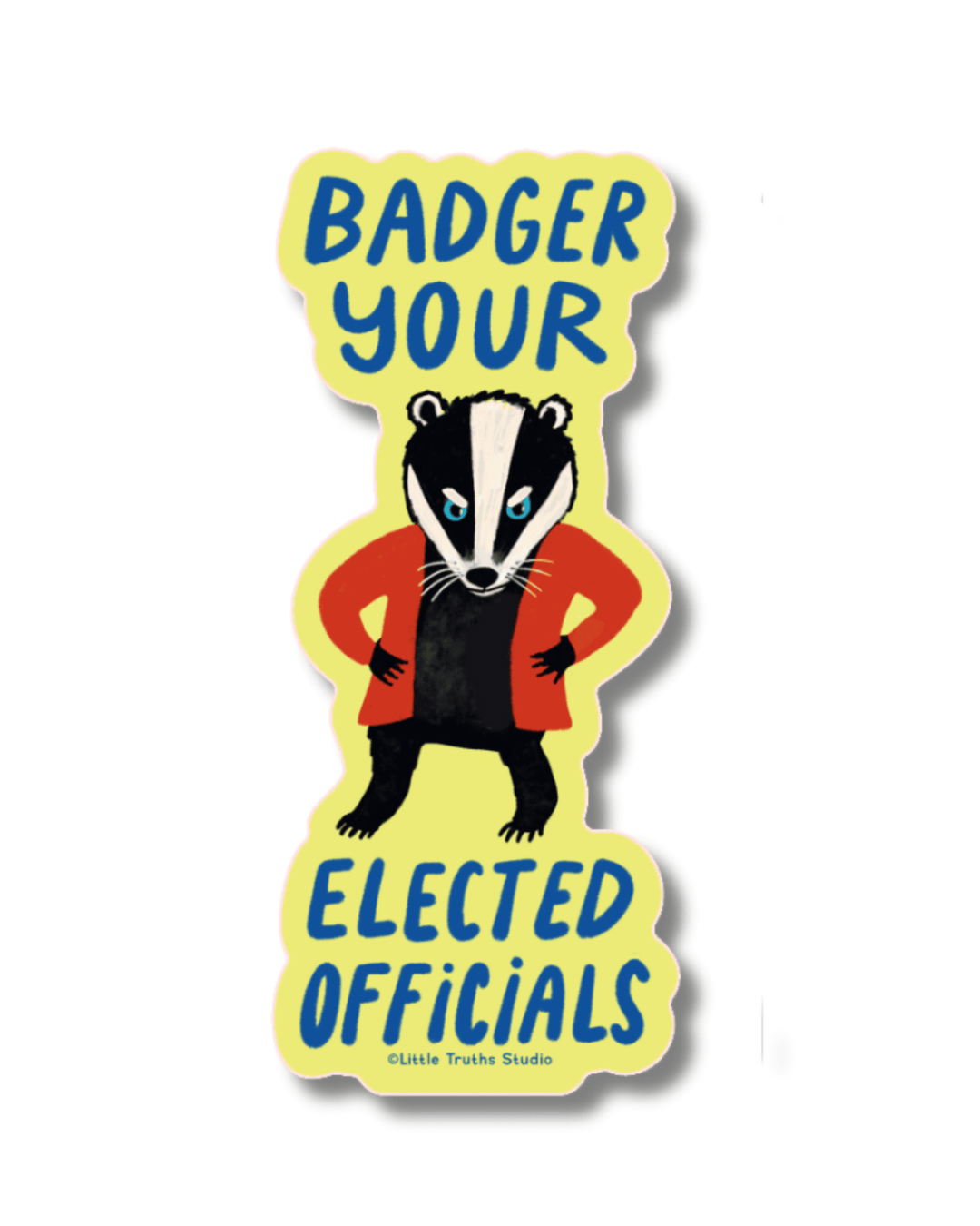Badger Your Elected Officials Sticker sticker Little Truths Studio 