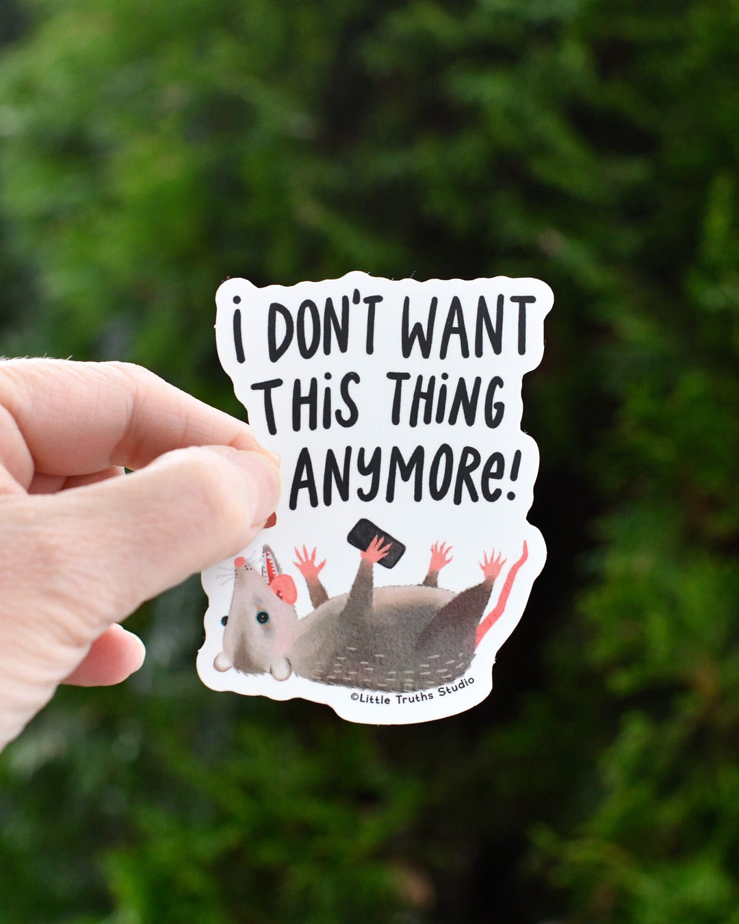 I Don't Want This Thing Anymore Sticker sticker Little Truths Studio 