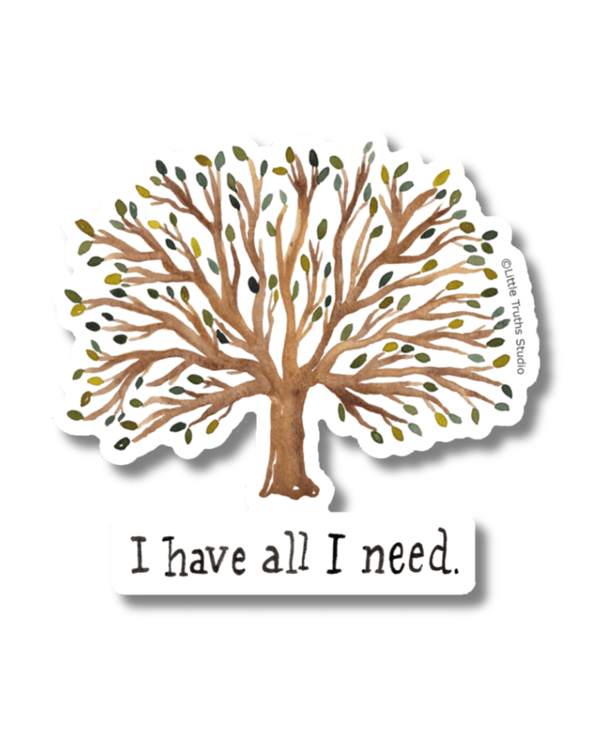 I Have All I Need Vinyl Sticker sticker Little Truths Studio 