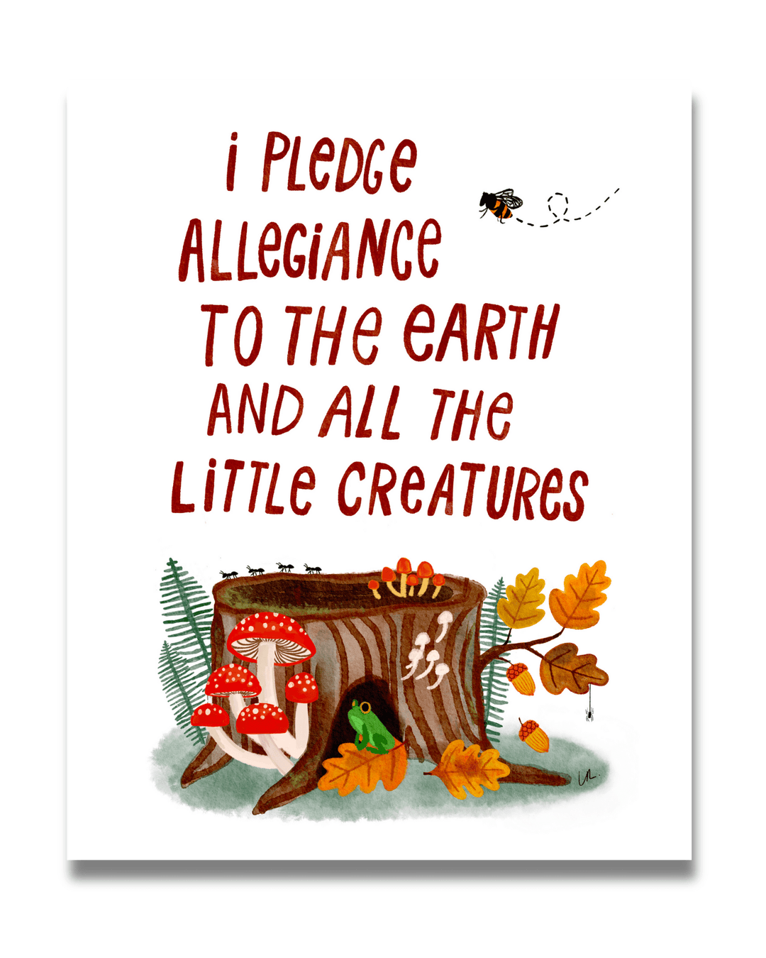 I Pledge Allegiance To The Earth and All The Little Creatures Art Print Art Prints Little Truths Studio 