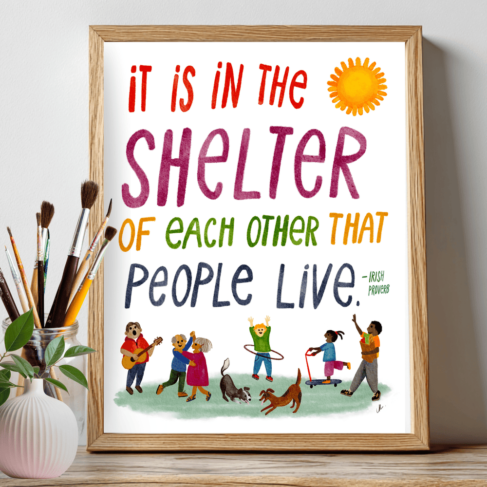 It Is In The Shelter Of Each Other That The People Live Art Print Art Prints Little Truths Studio 