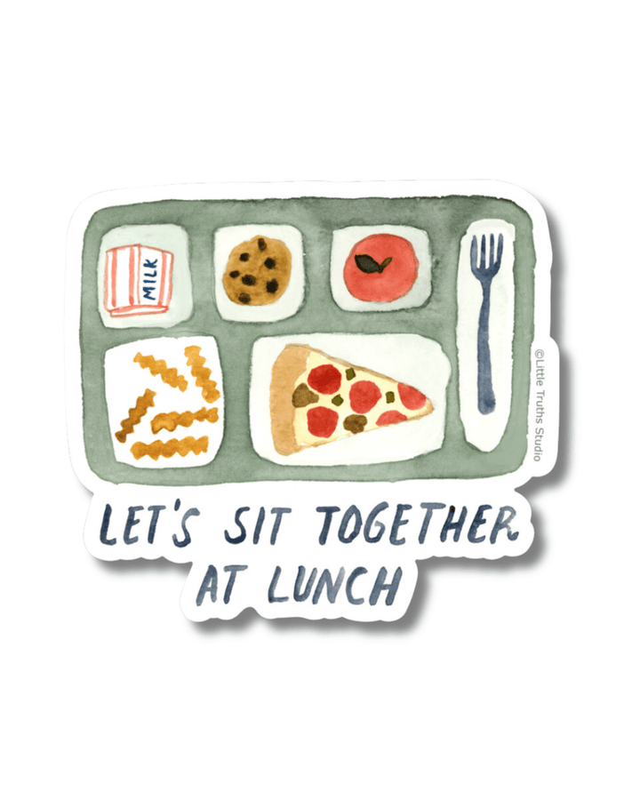 Let's Sit Together At Lunch Vinyl Sticker sticker Little Truths Studio 