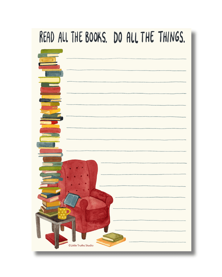 Read All The Books, Do All The Things Notepad Notepad Little Truths Studio 