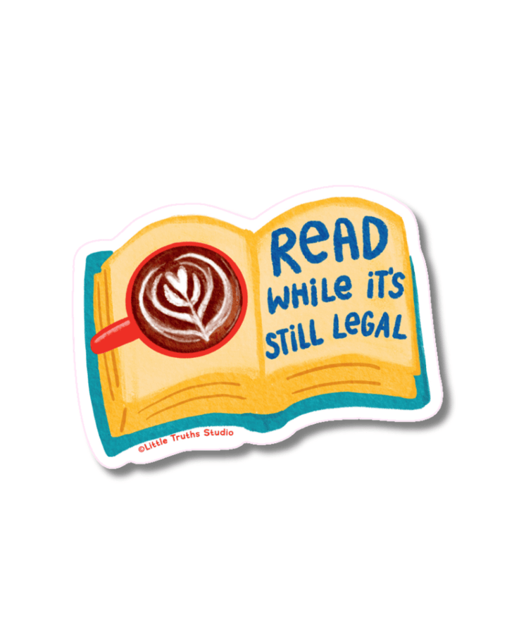 Read While It's Still Legal Sticker sticker Little Truths Studio 
