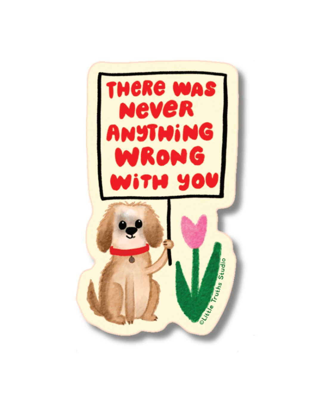 There Was Never Anything Wrong With You Sticker stickers Little Truths Studio 
