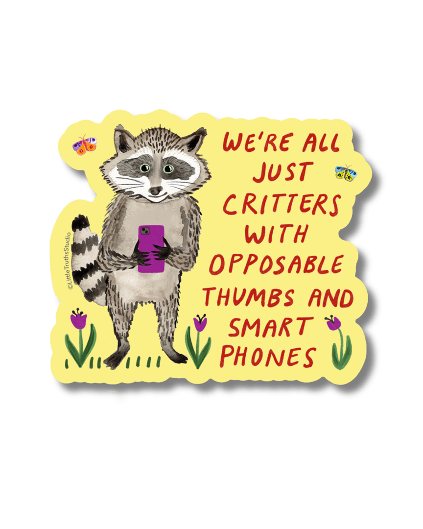 We're All Just Critters Sticker sticker Little Truths Studio 