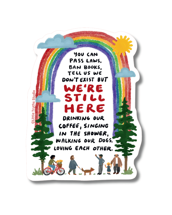 We're Still Here Sticker sticker Little Truths Studio 