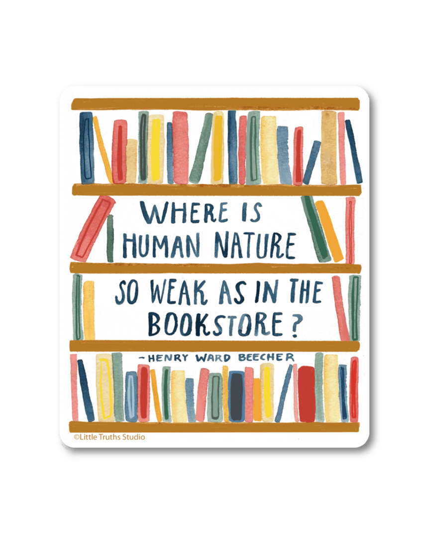 Where Is Human Nature So Weak As In The Bookstore Sticker sticker Little Truths Studio 