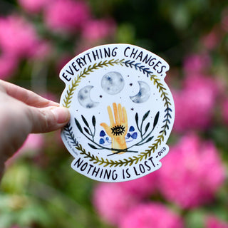 Everything Changes, Nothing Is Lost Vinyl Sticker Little Truths Studio 